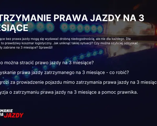 Zatrzymanie prawa jazdy na 3 miesiące to poważna sprawa. Dowiedz się, za co można je stracić i jak je odzyskać.